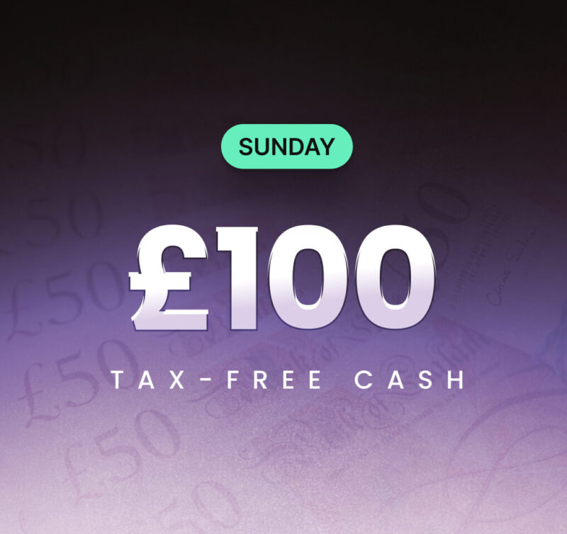 £100 Tax-Free Cash – Sunday